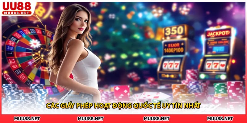 Các giấy phép hoạt động quốc tế uy tín nhất