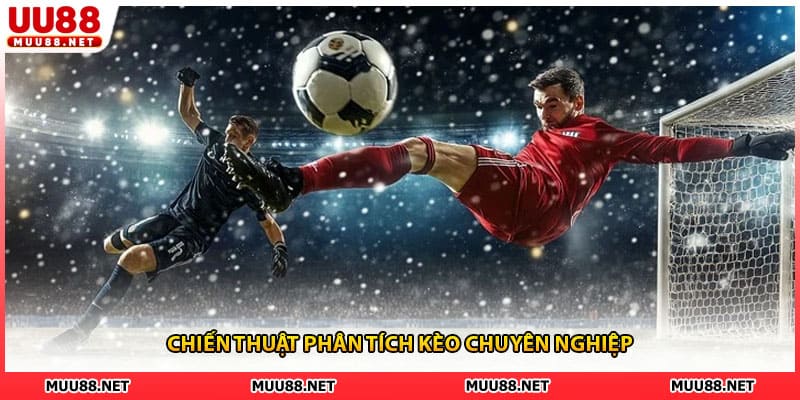 Chiến thuật phân tích kèo chuyên nghiệp