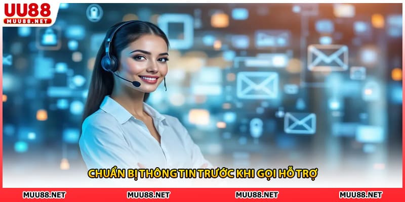 Chuẩn bị thông tin trước khi gọi hỗ trợ
