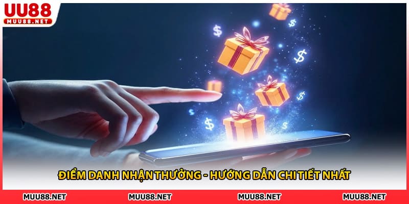 Điểm Danh Nhận Thưởng - Hướng Dẫn Chi Tiết Nhất Từ UU88