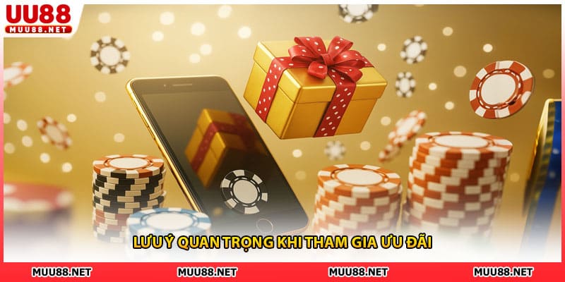 Lưu ý quan trọng khi tham gia ưu đãi