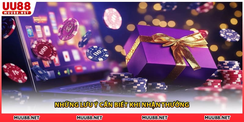 Những lưu ý cần biết khi nhận thưởng