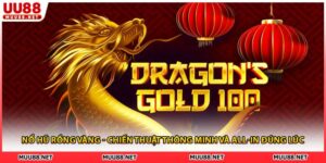 Nổ Hũ Rồng Vàng - Chiến Thuật Thông Minh Và All-In Đúng Lúc