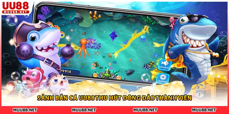 Sảnh bắn cá UU88 thu hút đông đảo thành viên